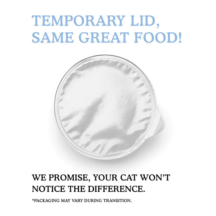 A silver foil lid on a Cat Person Tuna Paté container reads: Temporary lid, same great protein-rich cat food! We promise your cat won’t notice the difference. *Packaging may vary during transition.